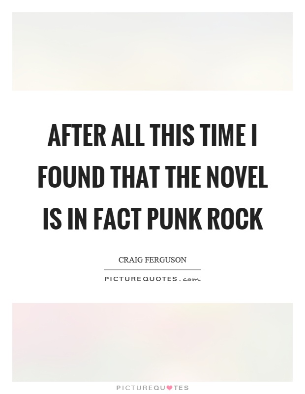 After all this time I found that the novel is in fact punk rock Picture Quote #1
