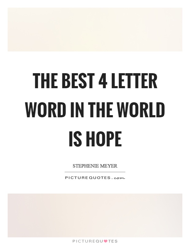 The best 4 letter word in the world is Hope Picture Quote #1