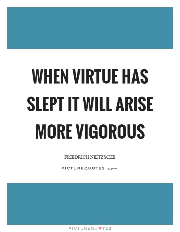 When virtue has slept it will arise more vigorous Picture Quote #1