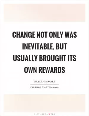 Change not only was inevitable, but usually brought its own rewards Picture Quote #1
