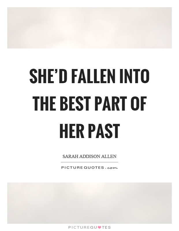 She'd fallen into the best part of her past Picture Quote #1