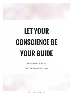 Let your conscience be your guide Picture Quote #1