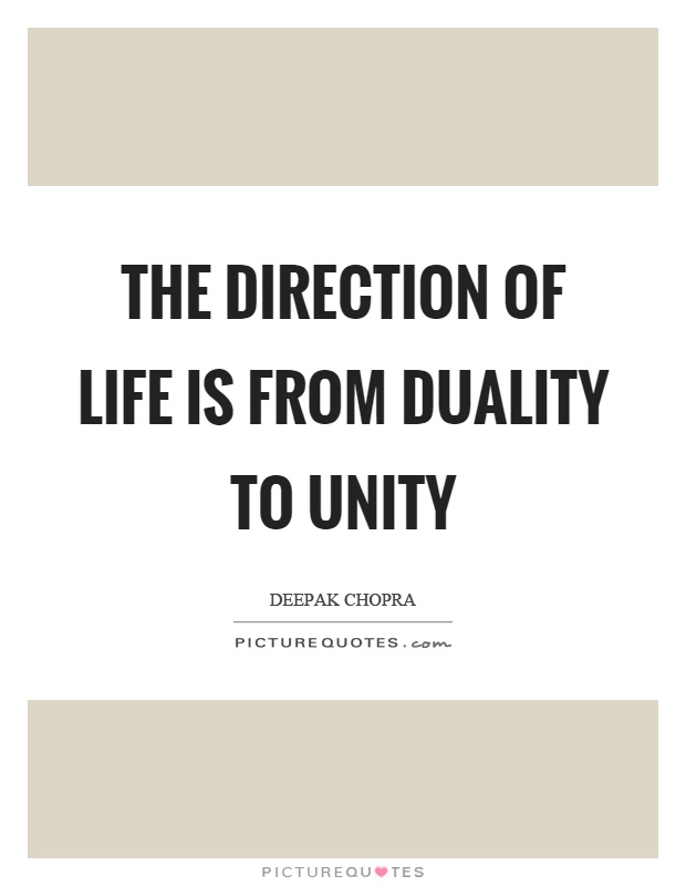 The direction of life is from duality to unity Picture Quote #1