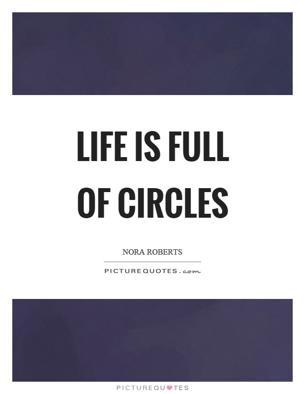 Life is full of circles Picture Quote #1