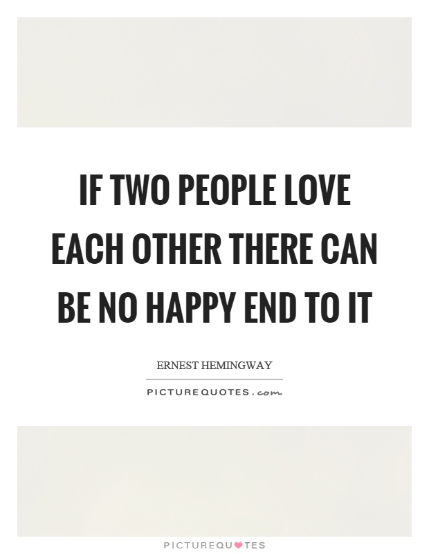 If two people love each other there can be no happy end to it Picture Quote #1