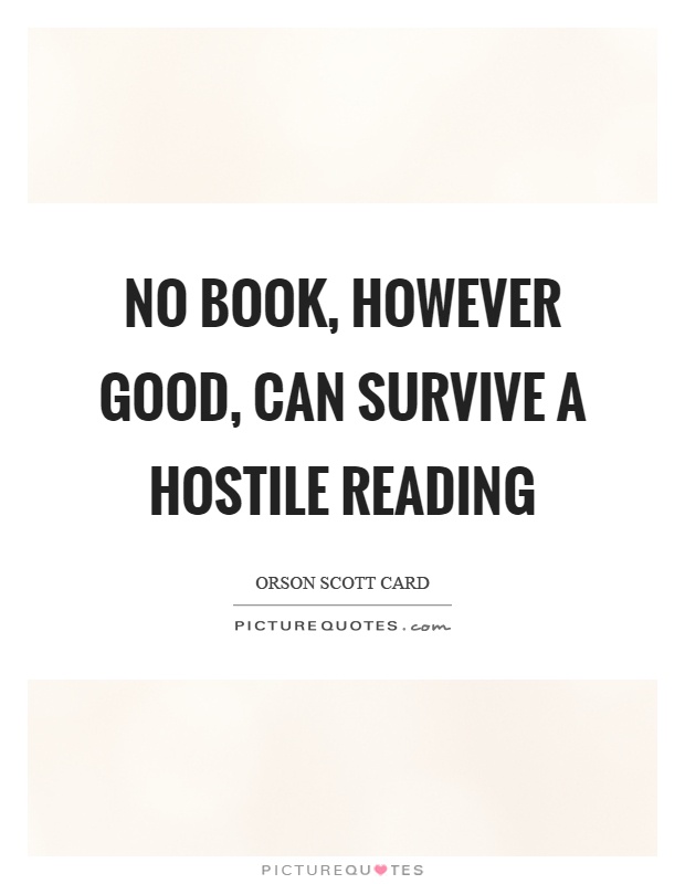 No book, however good, can survive a hostile reading Picture Quote #1