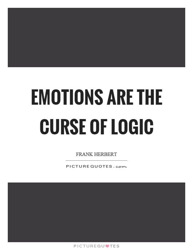 Emotions are the curse of logic Picture Quote #1
