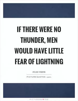 If there were no thunder, men would have little fear of lightning Picture Quote #1