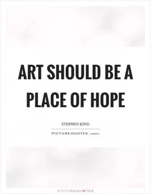 Art should be a place of hope Picture Quote #1