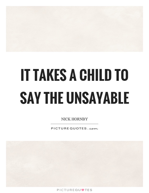It takes a child to say the unsayable Picture Quote #1