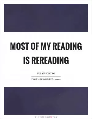 Most of my reading is rereading Picture Quote #1