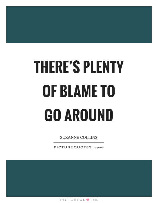 There's plenty of blame to go around Picture Quote #1