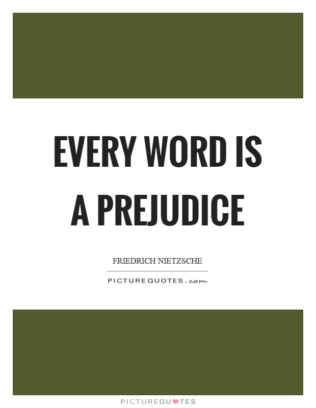 Every word is a prejudice Picture Quote #1
