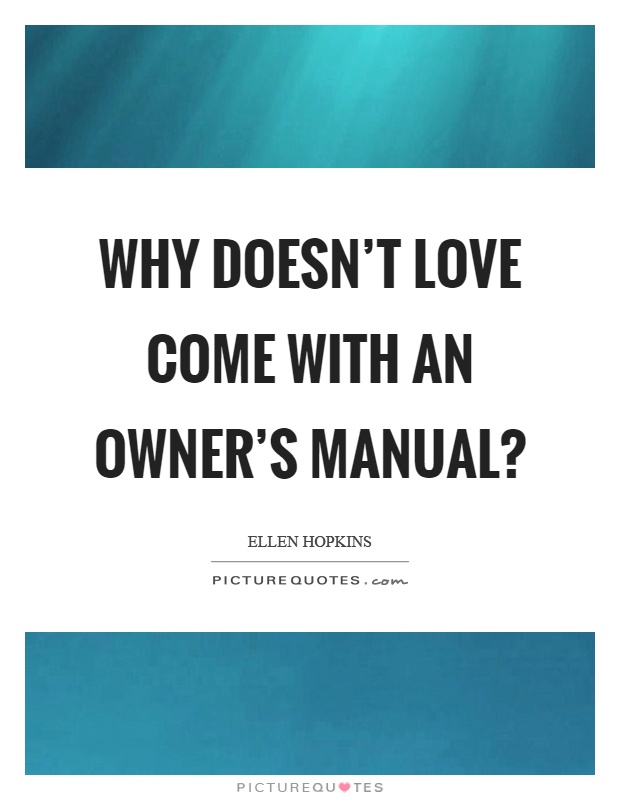 Why doesn't love come with an owner's manual? Picture Quote #1