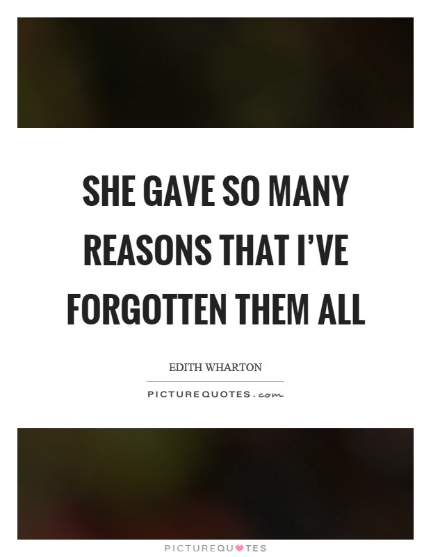 She gave so many reasons that I've forgotten them all Picture Quote #1
