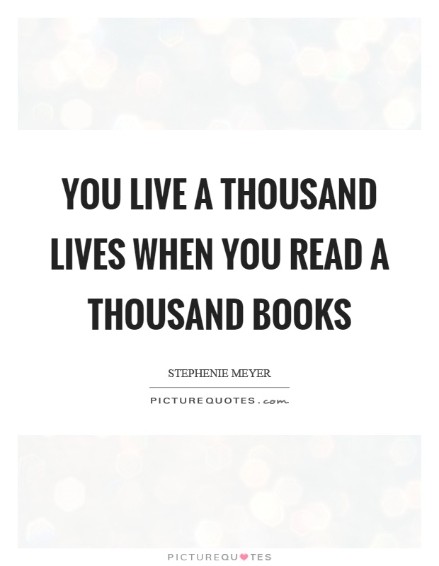 You live a thousand lives when you read a thousand books Picture Quote #1