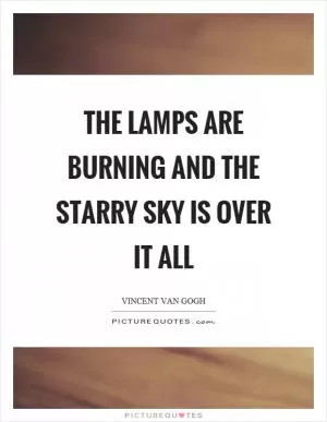 The lamps are burning and the starry sky is over it all Picture Quote #1