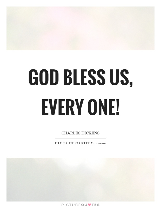 God bless us, every one! Picture Quote #1