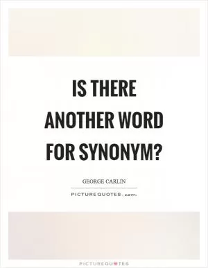 Is there another word for synonym? Picture Quote #1