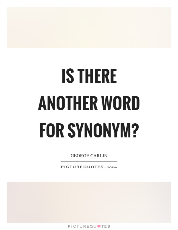 Is there another word for synonym? Picture Quote #1