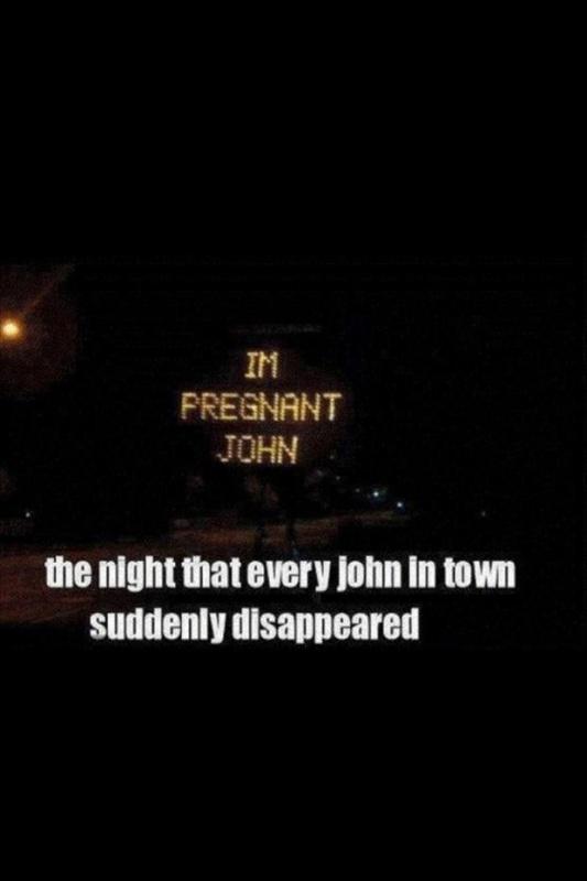 I'm pregnant John. The night that every John in town suddenly disappeared Picture Quote #1