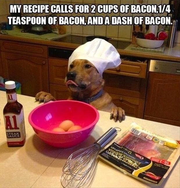 My recipe calls for 2 cups of bacon, 1/4 teaspoon of bacon, and a dash of bacon Picture Quote #1