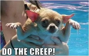 Do the creep! Picture Quote #1
