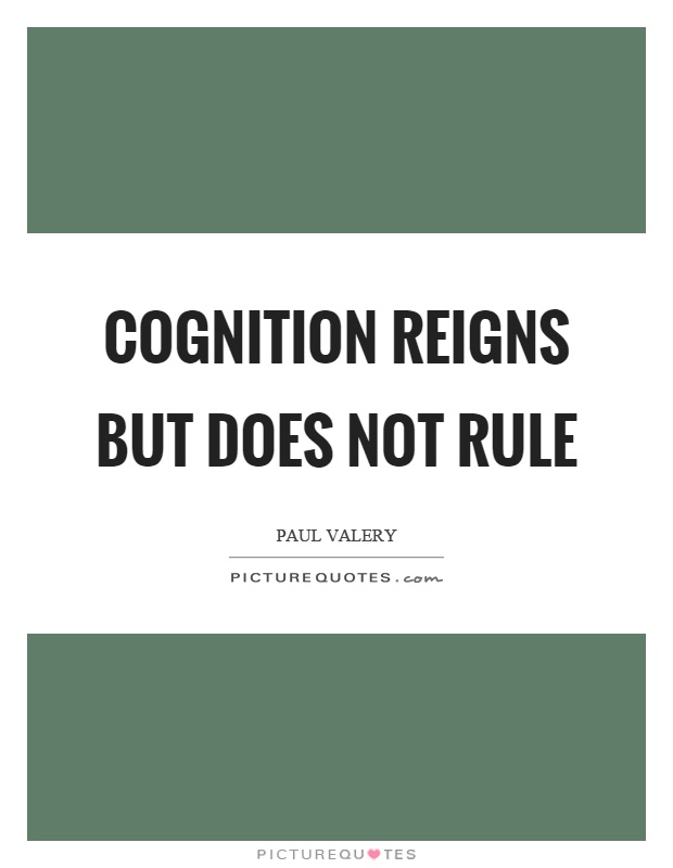Cognition reigns but does not rule Picture Quote #1