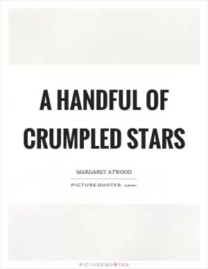 A handful of crumpled stars Picture Quote #1