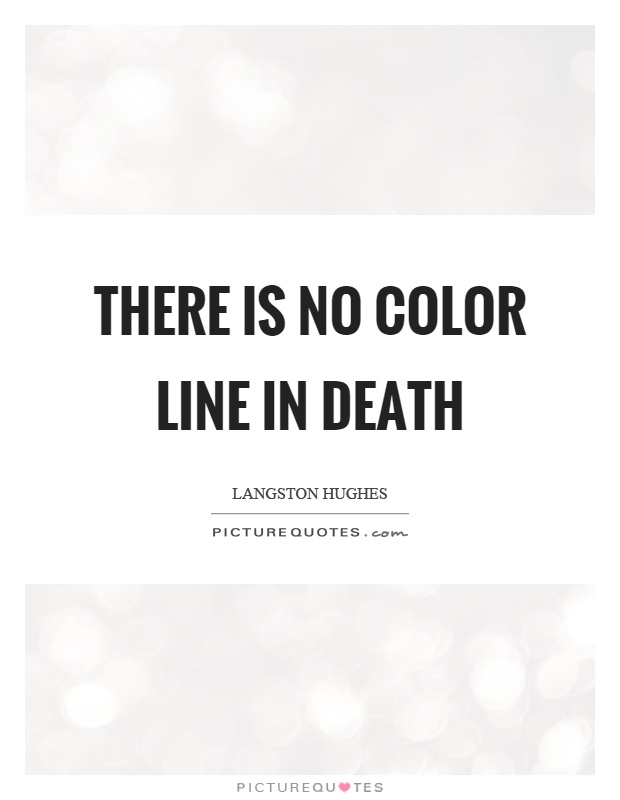 There is no color line in death Picture Quote #1