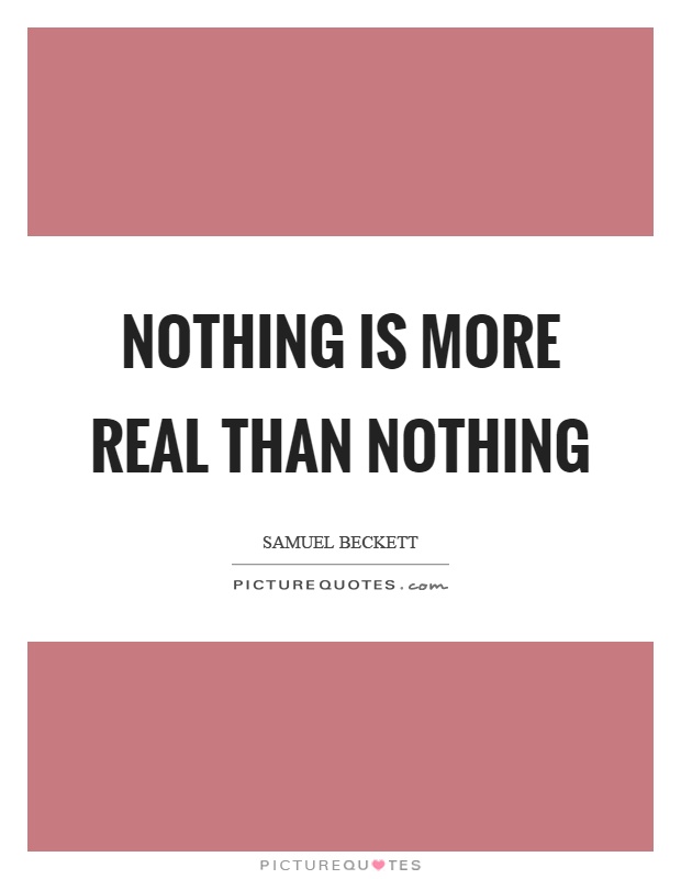 Nothing is more real than nothing Picture Quote #1