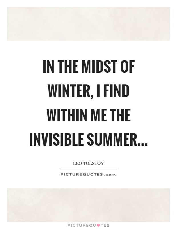 In the midst of winter, I find within me the invisible summer Picture Quote #1