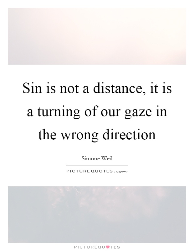 Sin is not a distance, it is a turning of our gaze in the wrong direction Picture Quote #1