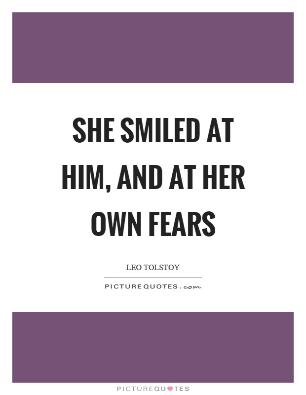 She smiled at him, and at her own fears Picture Quote #1