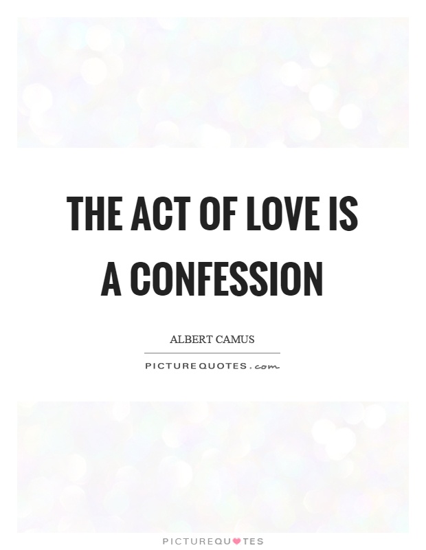 The act of love is a confession Picture Quote #1
