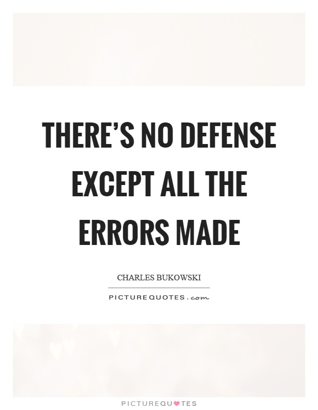 There's no defense except all the errors made Picture Quote #1