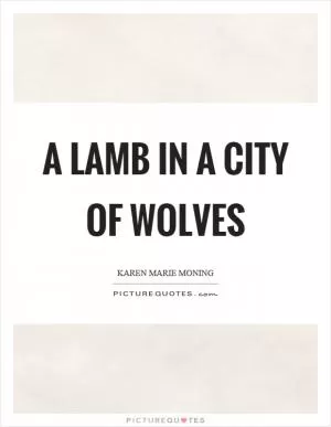 A lamb in a city of wolves Picture Quote #1
