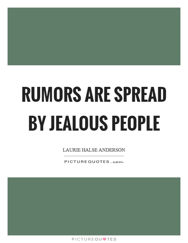 Rumors are spread by jealous people Picture Quote #1