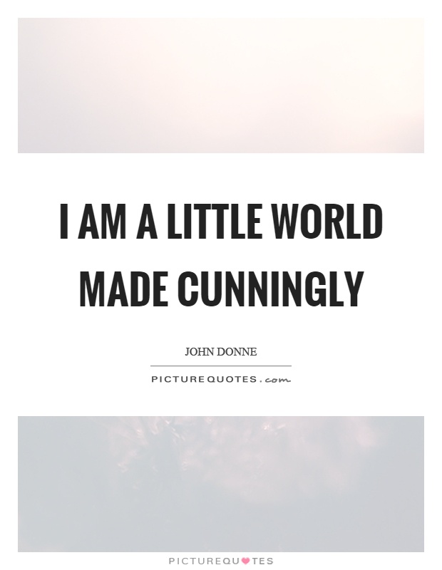 I am a little world made cunningly Picture Quote #1