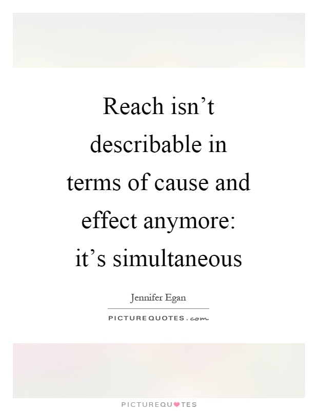 Reach isn't describable in terms of cause and effect anymore: it's simultaneous Picture Quote #1