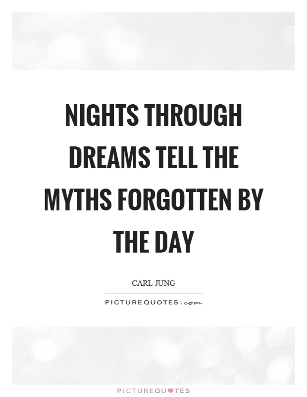Nights through dreams tell the myths forgotten by the day Picture Quote #1