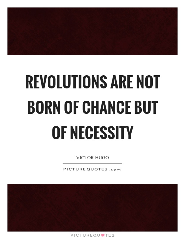 Revolutions are not born of chance but of necessity Picture Quote #1