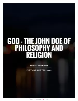 God - the John Doe of philosophy and religion Picture Quote #1