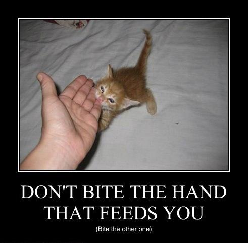 Don't bite the hand that feeds you - bite the other one Picture Quote #1