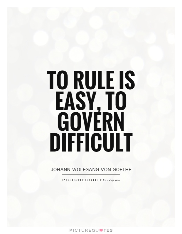 To rule is easy, to govern difficult Picture Quote #1