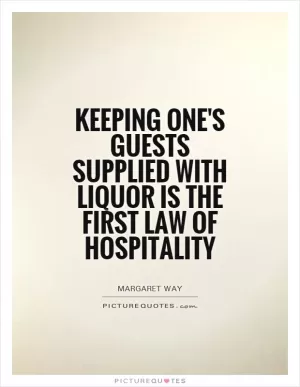 Keeping one's guests supplied with liquor is the first law of hospitality Picture Quote #1