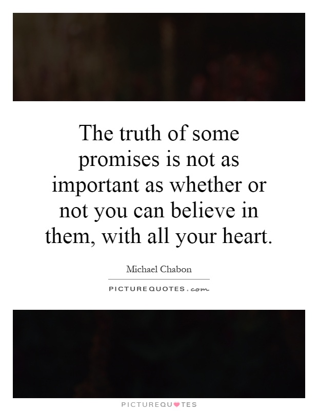 The truth of some promises is not as important as whether or not ...