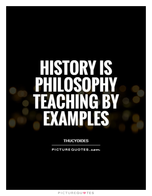 History is Philosophy teaching by examples Picture Quote #1