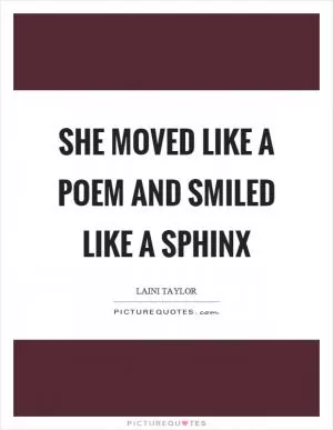 She moved like a poem and smiled like a sphinx Picture Quote #1