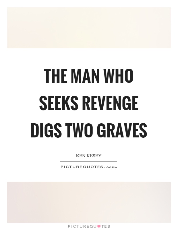 The man who seeks revenge digs two graves Picture Quote #1